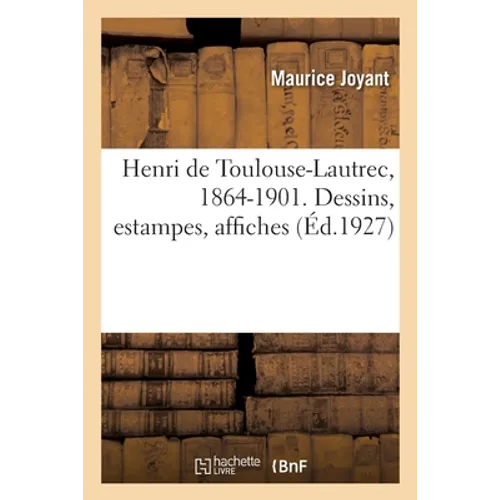 Henri de Toulouse-Lautrec, 1864-1901. Dessins, Estampes, Affiches