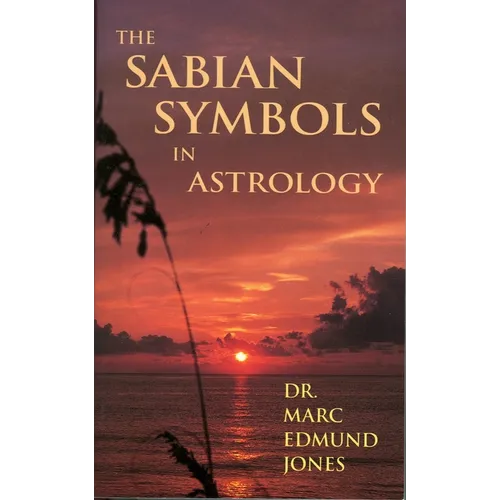 The Sabian Symbols in Astrology: Illustrated by 1000 Horoscopes of Well Known People