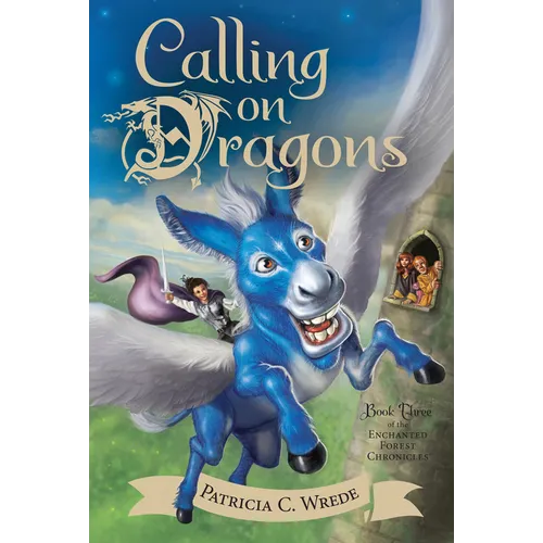 Calling on Dragons: The Enchanted Forest Chronicles, Book Three