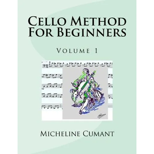 Cello Method For Beginners: Volume 1