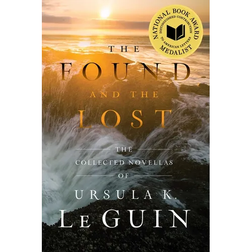 The Found and the Lost: The Collected Novellas of Ursula K. Le Guin