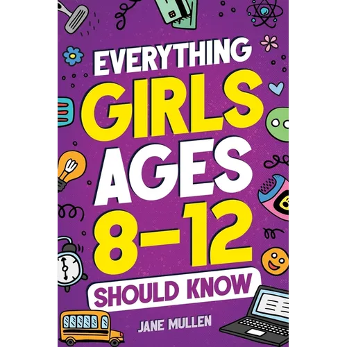 Everything Girls Ages 8-12 Should Know