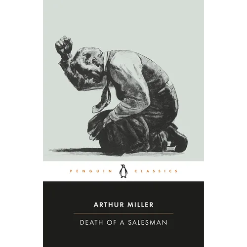 Death of a Salesman: Certain Private Conversations in Two Acts and a Requiem