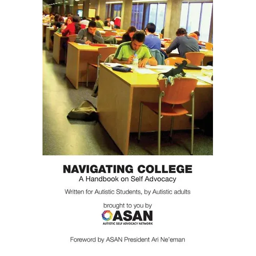 Navigating College: A Handbook on Self Advocacy Written for Autistic Students from Autistic Adults
