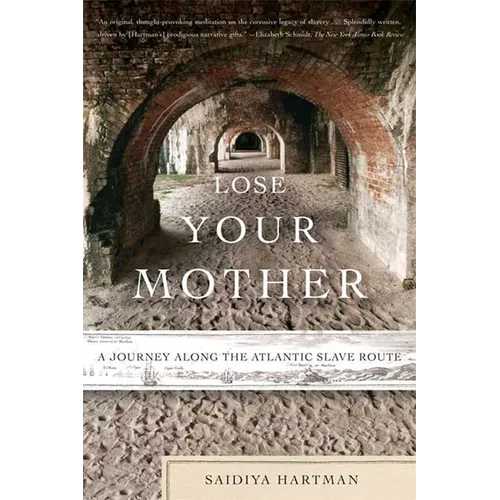 Lose Your Mother: A Journey Along the Atlantic Slave Route