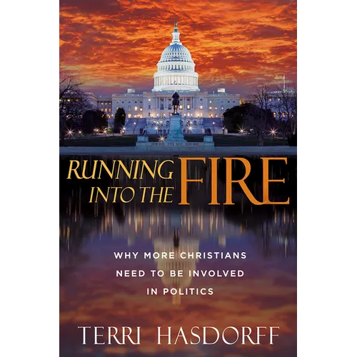 Running Into the Fire: Why More Christians Need to Be Involved in Politics