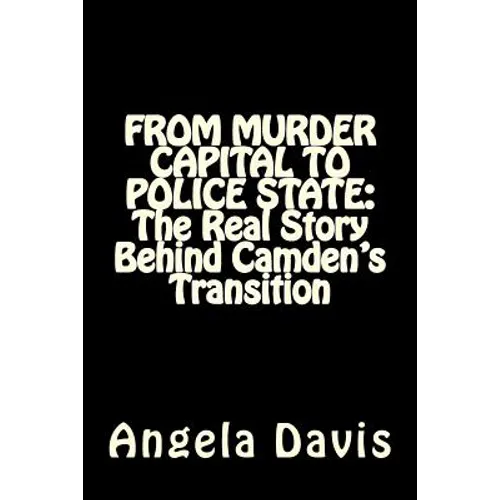 From Murder Capital to Police State: The Real Story Behind Camden's Transition