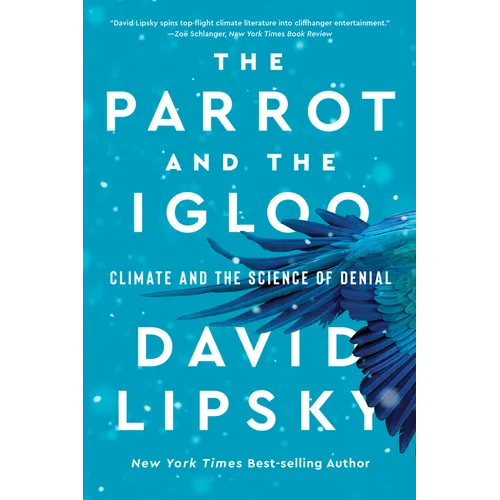 The Parrot and the Igloo: Climate and the Science of Denial