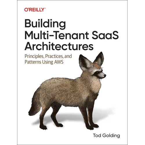 Building Multi-Tenant Saas Architectures: Principles, Practices, and Patterns Using AWS
