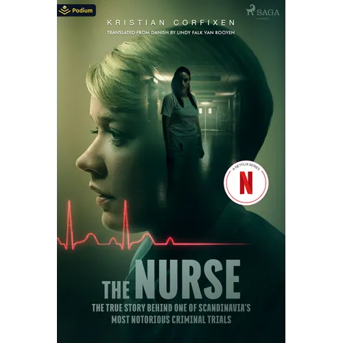 The Nurse: The True Story Behind One of Scandinavia's Most Notorious Criminal Trials