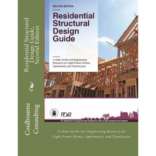 Residential Structural Design Guide, Second Edition: A State-of-the-Art Engineering Resource for Light-Frame Homes, Apartments, and Townhouses
