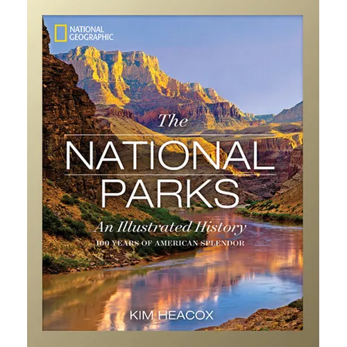 National Geographic: The National Parks: An Illustrated History