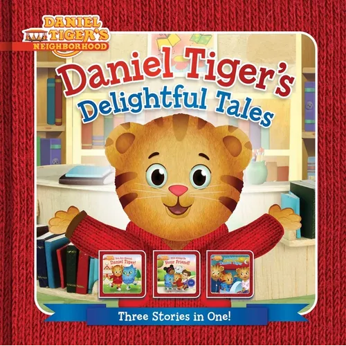 Daniel Tiger's Delightful Tales: You Are Special, Daniel Tiger!; I Will Always Be Your Friend!; Goodnight, Daniel Tiger