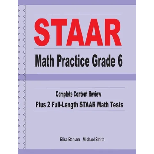 STAAR Math Practice Grade 6: Complete Content Review Plus 2 Full-length STAAR Math Tests