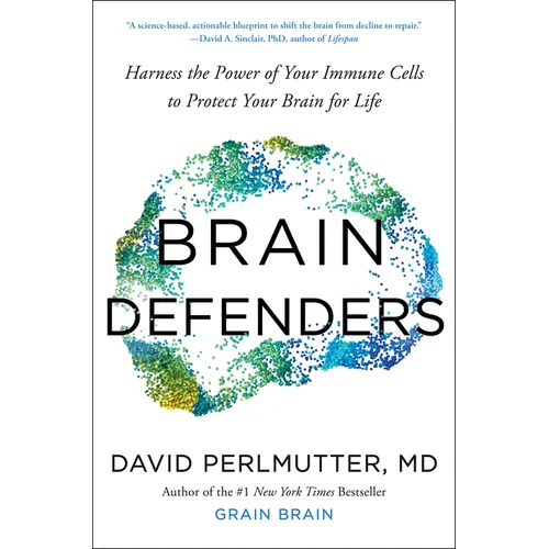 Brain Defenders: Harness the Power of Your Immune Cells to Protect Your Brain for Life