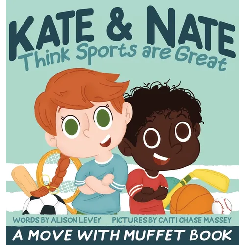 Kate & Nate Think Sports are Great: A Move With Muffet Book