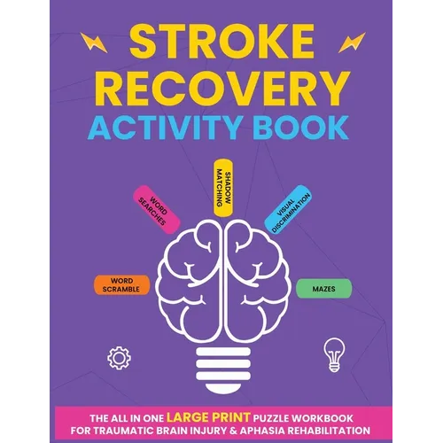 Stroke Recovery Activity Book: The All In One Large Print Puzzle Workbook For Traumatic Brain Injury & Aphasia Rehabilitation