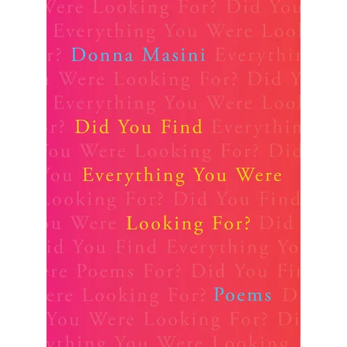 Did You Find Everything You Were Looking For?: Poems