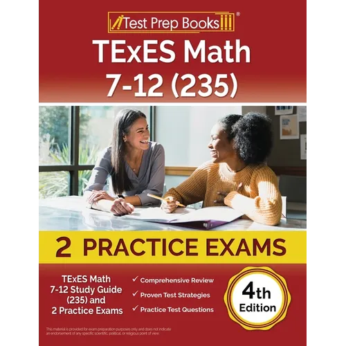 TExES Math 7-12 Study Guide (235) and 2 Practice Exams [4th Edition]