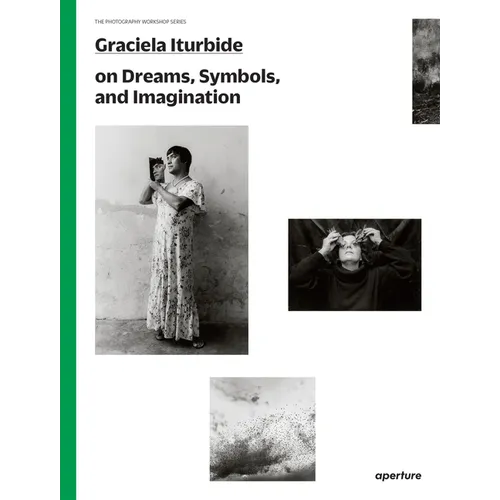 Graciela Iturbide on Dreams, Symbols, and Imagination