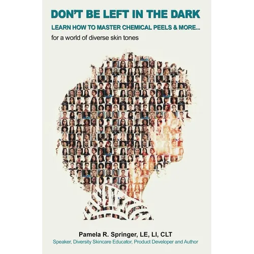 Don't Be Left in the Dark: LEARN HOW TO MASTER CHEMICAL PEELS & MORE... for a world of diverse skin tones
