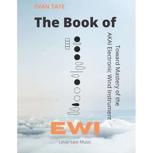 The Book of EWI: Towards Mastering the AKAI Electronic Wind Instrument