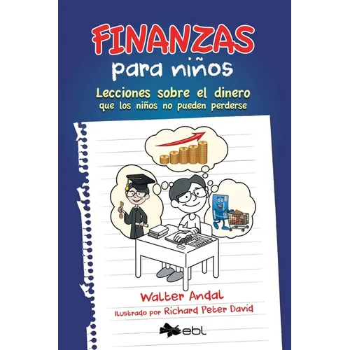 Finanzas para niños: Lecciones sobre el dinero que los niños no pueden perderse