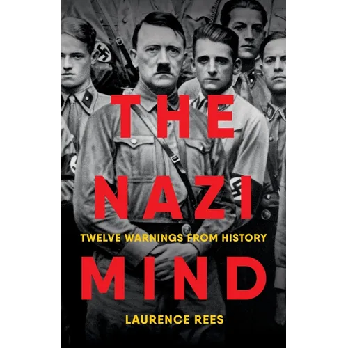 The Nazi Mind: Twelve Warnings from History