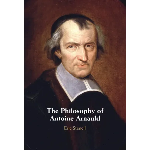 The Philosophy of Antoine Arnauld