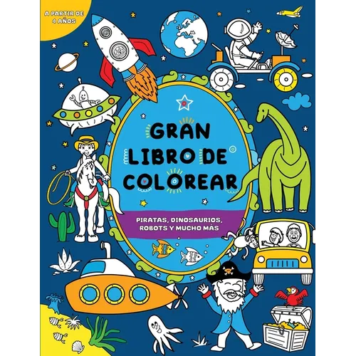 Gran libro de colorear para niños: Piratas, dinosaurios, robots y mucho más
