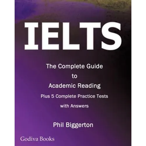 Ielts - The Complete Guide to Academic Reading