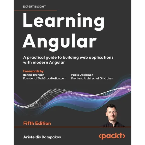 Learning Angular - Fifth Edition: A practical guide to building web applications with modern Angular