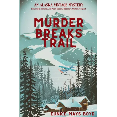 Murder Breaks Trail: An Alaska Vintage Mystery