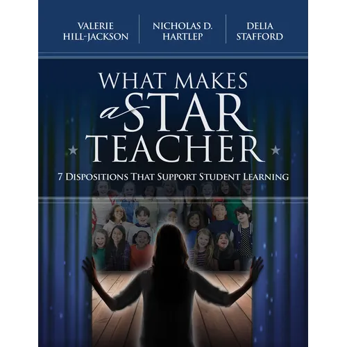 What Makes a Star Teacher: 7 Dispositions That Support Student Learning