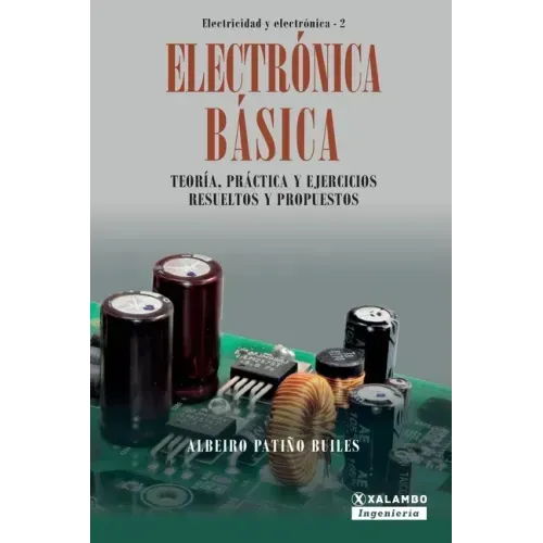 Electrónica Básica: Teoría, práctica y ejercicios resueltos y propuestos