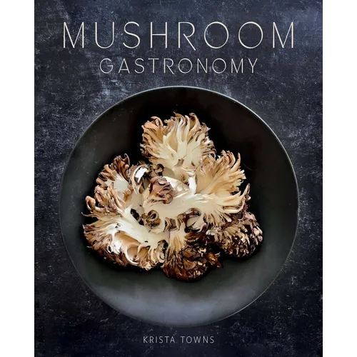 Mushroom Gastronomy: The Art of Cooking with Mushrooms
