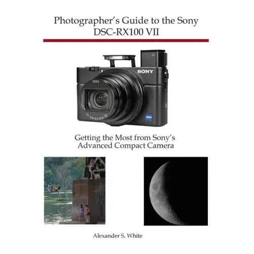 Photographer's Guide to the Sony DSC-RX100 VII: Getting the Most from Sony's Advanced Compact Camera