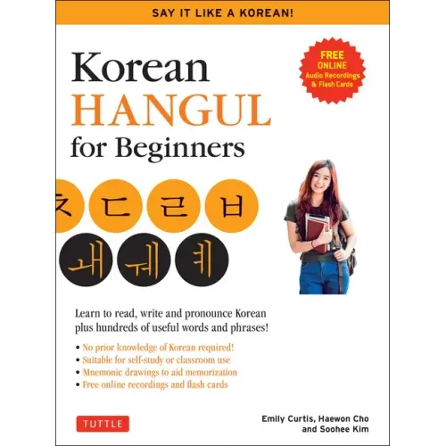 Korean Hangul for Beginners: Say It Like a Korean: Learn to Read, Write and Pronounce Korean - Plus Hundreds of Useful Words and Phrases! (Free Downlo
