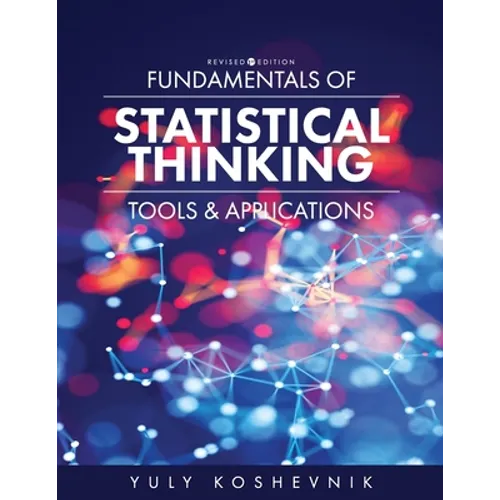 Fundamentals of Statistical Thinking: Tools and Applications