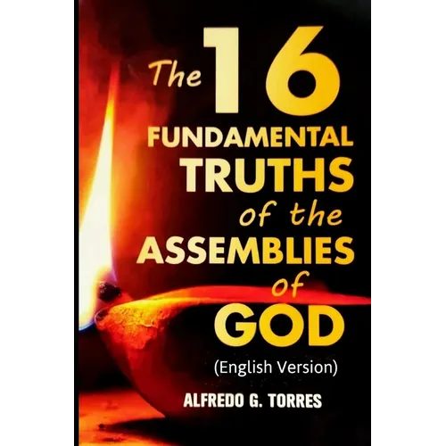 The 16 Fundamental Truths of the Assemblies of God: (English Version)