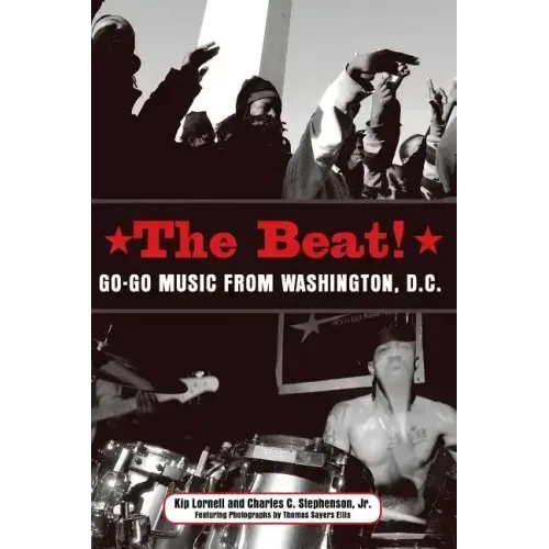 The Beat: Go-Go Music from Washington, D.C.