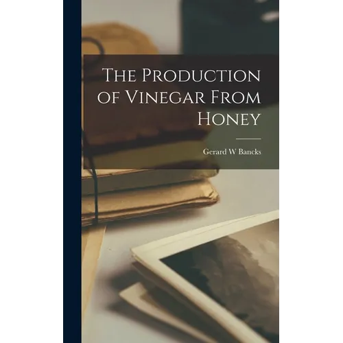 The Production of Vinegar From Honey