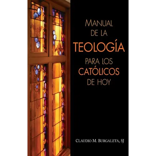 Manual de la Teologia Para Los Catolicos de Hoy