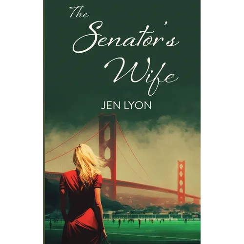 The Senator's Wife: The Senator's Wife Series Book I