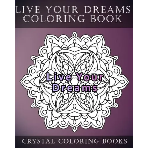 Live Your Dreams Coloring Book: 20 Live Your Dreams Mandala Coloring Pages