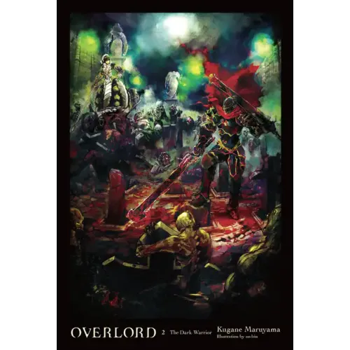 Overlord, Vol. 2 (Light Novel): The Dark Warrior
