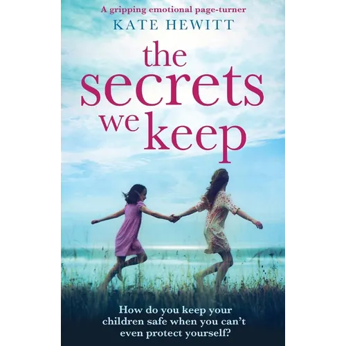 The Secrets We Keep: A gripping emotional page turner