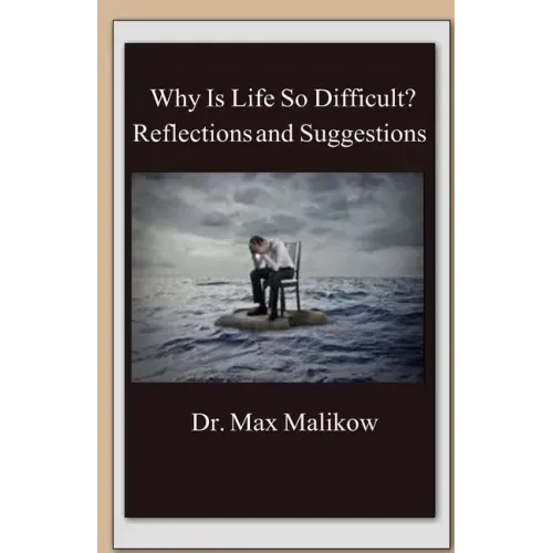 Why Is Life So Difficult?: Reflections and Suggestions