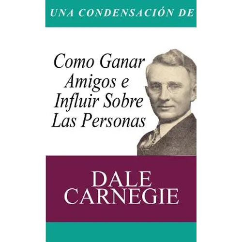 Una Condensacion del Libro: Como Ganar Amigos E Influir Sobre Las Personas