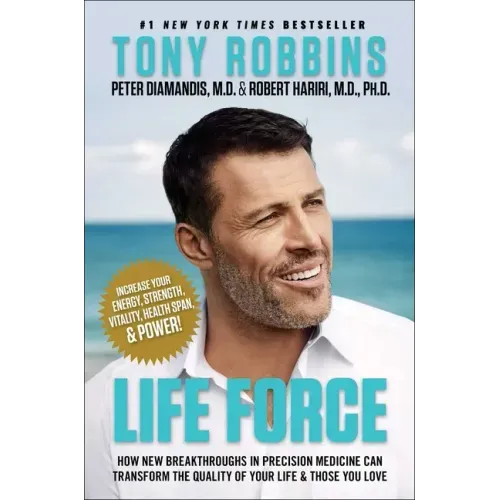 Life Force: How New Breakthroughs in Precision Medicine Can Transform the Quality of Your Life & Those You Love